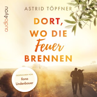 Dort, wo die Feuer brennen als Hörbuch