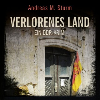 Verlorenes Land: Ein DDR-Krimi als Hörbuch