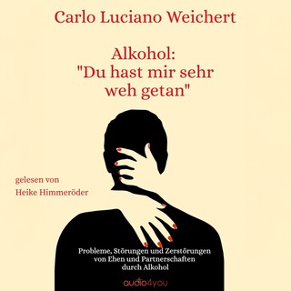 Alkohol du hast mir sehr weh getan als Hörbuch