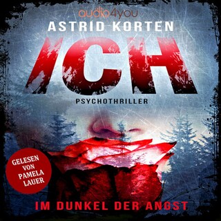 ICH: Im Dunkel der Angst als Hörbuch