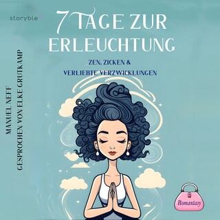 7 Tage zur Erleuchtung - Zen, Zicken & Verliebte Verzwicklungen als Hörbuch