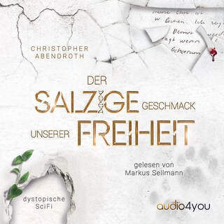 Der salzige Geschmack unserer Freiheit als Hörbuch