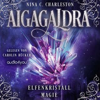 Aigagaldra - Elfenkristallmagie als Hörbuch