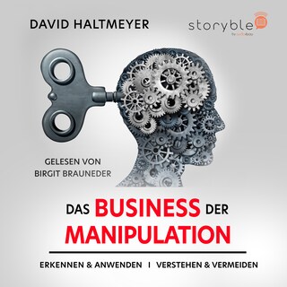 Das Business der Manipulation - verstehen & erkennen, anwenden & vermeiden! als Hörbuch