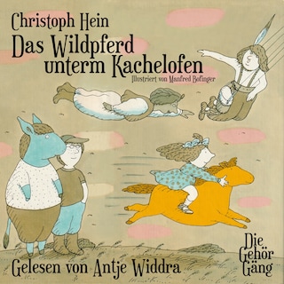 Das Wildpferd unterm Kachelofen als Hörbuch