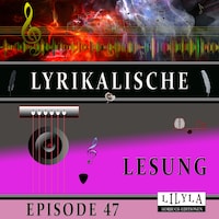 Lyrikalische Lesung Episode 47