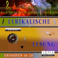 Lyrikalische Lesung Episoden 16-20
