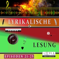 Lyrikalische Lesung Episoden 21-25