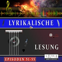 Lyrikalische Lesung Episoden 51-55