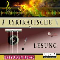 Lyrikalische Lesung Episoden 56-60