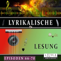Lyrikalische Lesung Episoden 66-70