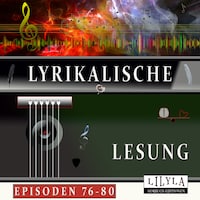 Lyrikalische Lesung Episoden 76-80