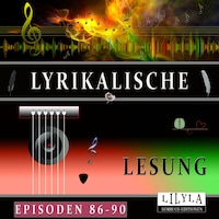 Lyrikalische Lesung Episoden 86-90