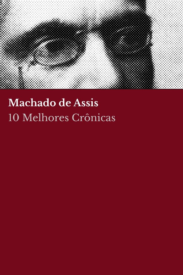 10 Melhores Crônicas - Machado de Assis Kirjankansi teokselle 10 Melhores Crônicas - Machado de Assis