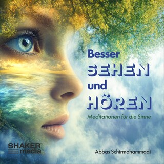 Besser Sehen und Hören - Meditation für die Sinne als Hörbuch