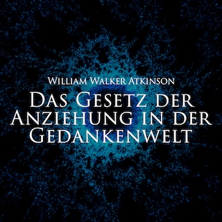Das Gesetz der Anziehung in der Gedankenwelt als Hörbuch