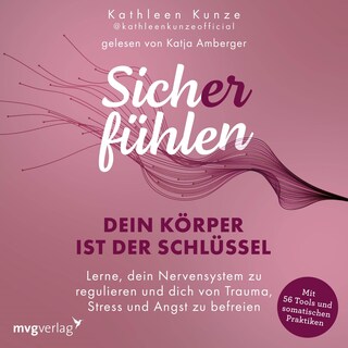 Sich(er) fühlen: Dein Körper ist der Schlüssel als Hörbuch