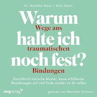 Warum halte ich noch fest? – Wege aus traumatischen Bindungen