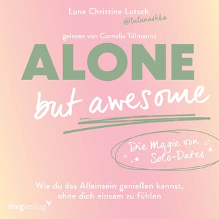 Alone but awesome – die Magie von Solo-Dates als Hörbuch