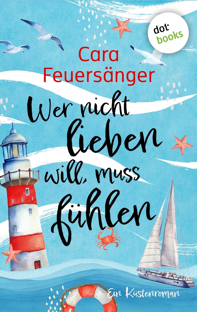 Book cover for Wer nicht lieben will, muss fühlen