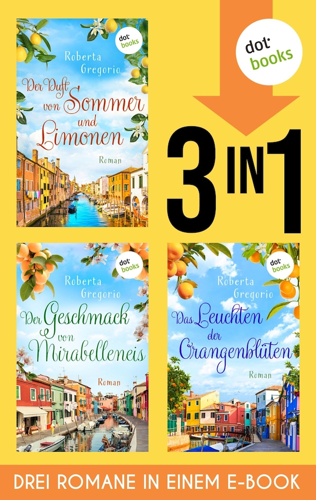 Book cover for Der Duft von Sommer und Limonen, Der Geschmack von Mirabelleneis & Das Leuchten der Orangenblüten