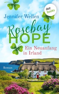 Rosebay Hope - Ein Neuanfang in Irland