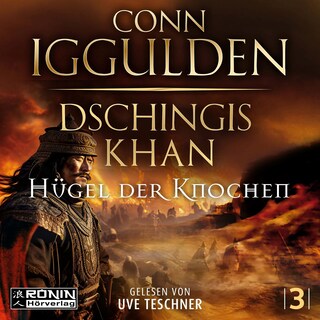 Dschingis Khan - Hügel der Knochen - Dschingis Khan Saga, Band 3 (ungekürzt) als Hörbuch
