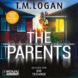 The Parents - Dein Kind ist weg. Dein schlimmster Albtraum beginnt. (ungekürzt) als Hörbuch