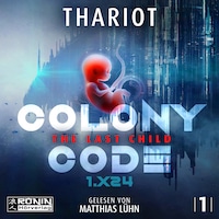 Colony Code 1.X24 - The Last Child - Colony Code, Band 1 (ungekürzt)