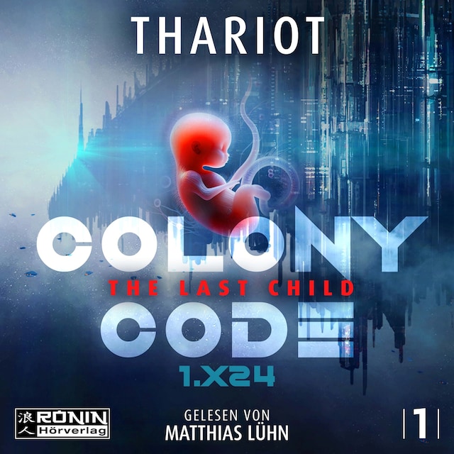 Buchcover für Colony Code 1.X24 - The Last Child - Colony Code, Band 1 (ungekürzt)