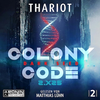 Colony Code 2.X25 - Dark Seed - Colony Code, Band 2 (ungekürzt) als Hörbuch
