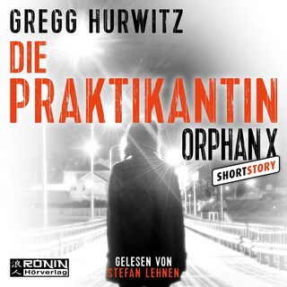 Die Praktikantin - Eine Orphan X Kurzgeschichte, Band 3.5 - Orphan X (ungekürzt) als Hörbuch