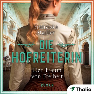 Die Hofreiterin - Der Traum von Freiheit als Hörbuch