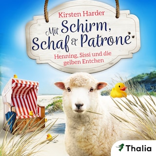 Mit Schirm, Schaf & Patrone - Henning, Sissi und die gelben Entchen als Hörbuch