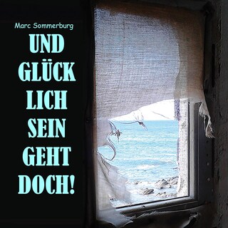 Und glücklich sein geht doch! als Hörbuch