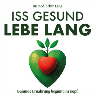 Iss gesund - Lebe lang als Hörbuch