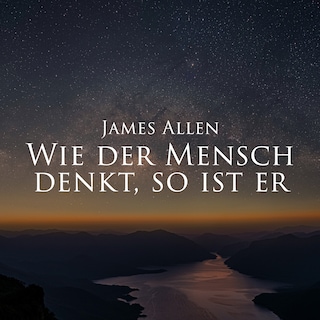 Wie der Mensch denkt, so ist er als Hörbuch