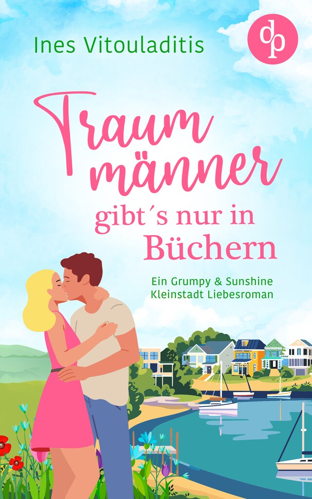 Okładka książki dla Traummänner gibt's nur in Büchern - Ein Grumpy & Sunshine Kleinstadt Liebesroman