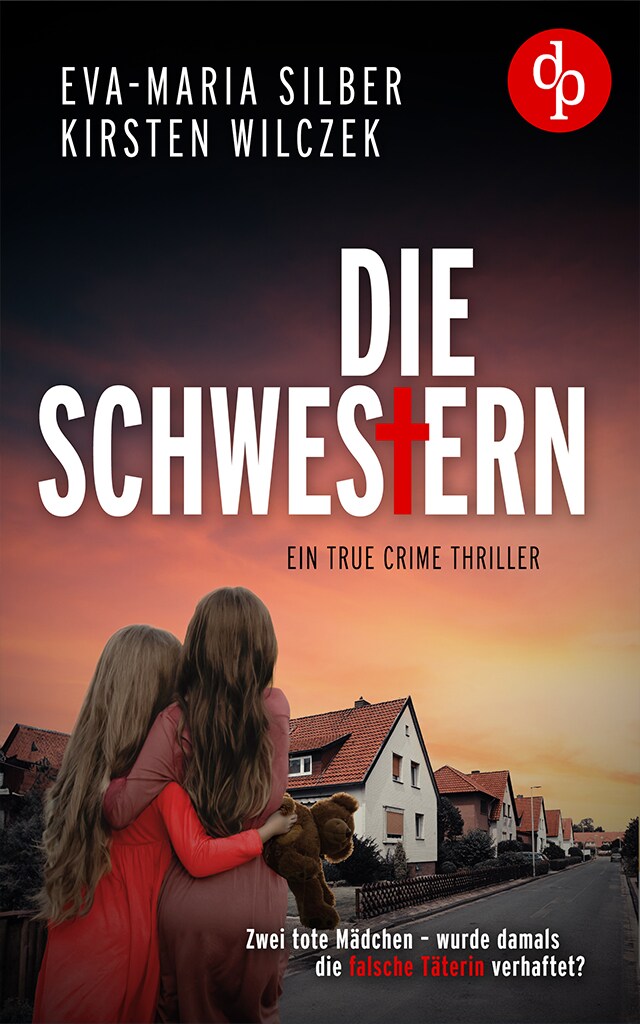 Book cover for Die Schwestern - Ein True Crime Thriller