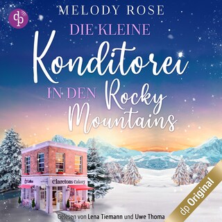 Die kleine Konditorei in den Rocky Mountains – Ein romantischer Winterroman als Hörbuch