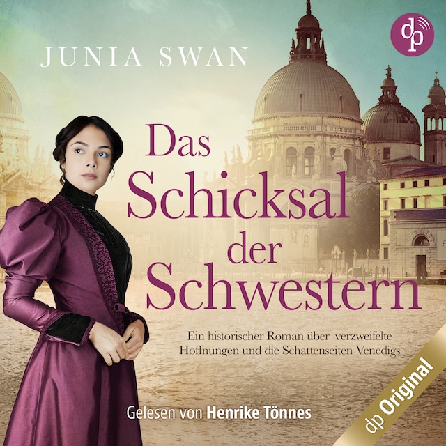 Copertina del libro per Das Schicksal der Schwestern – Ein historischer Roman über verzweifelte Hoffnungen und die Schattenseiten Venedigs