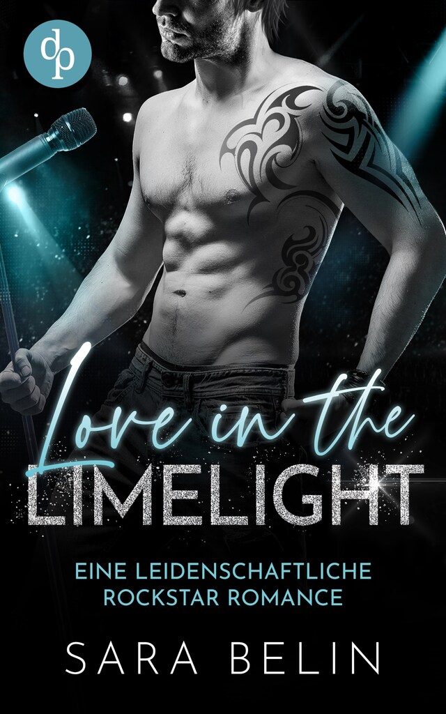 Book cover for Love in the Limelight - Eine leidenschaftliche Rockstar Romance