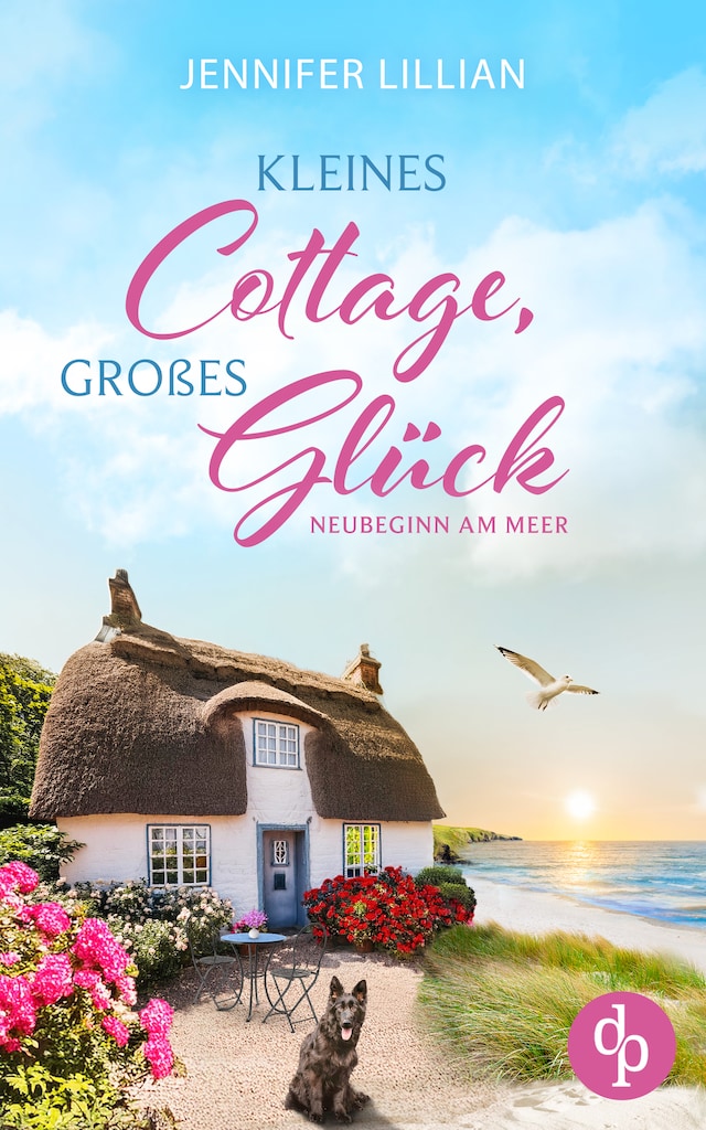 Bokomslag for Kleines Cottage, großes Glück – Neubeginn am Meer - Eine Wholesome Romance über Neubeginn, Freundschaft und die große Liebe