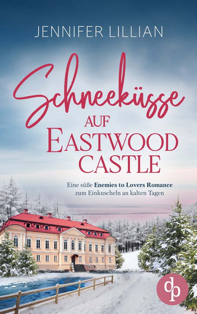 Boekomslag van Schneeküsse auf Eastwood Castle - Eine süße Enemies to Lovers Romance zum Einkuscheln an kalten Tagen