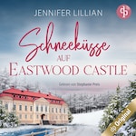 Schneeküsse auf Eastwood Castle – Eine süße Enemies to Lovers Romance zum Einkuscheln an kalten Tagen