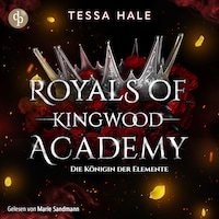 Die Königin der Elemente – Royals of Kingwood Academy 3 – Romance Hörbuch