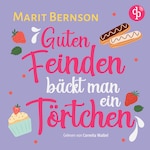 Guten Feinden bäckt man ein Törtchen | Romance Hörbuch