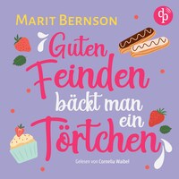 Guten Feinden bäckt man ein Törtchen | Romance Hörbuch
