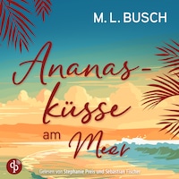 Ananasküsse am Meer | Grumpy x Sunshine Liebesroman Hörbuch