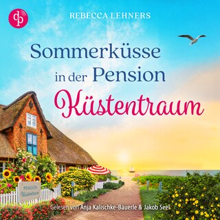 Sommerküsse in der Pension Küstentraum | Ein Ostsee Romance Hörbuch als Hörbuch